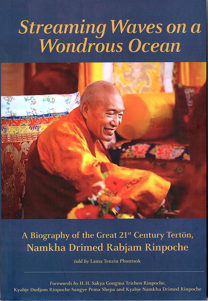 Streaming Waves on a Wondrous Ocean: Biography of Terton Namkha Drimed Rinpoche