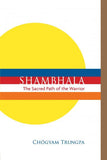 Shambhala: The Sacred Path of the Warrior: Chogyam Trungpa