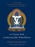 The Tantric Path of Indestructible Wakefulness (volume 3)